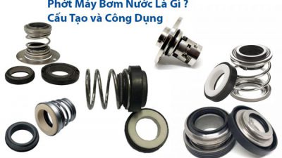 Phớt máy bơm là gì? Nguyên nhân gì khiến phớt bơm bị hỏng?